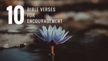 10 Bible Verses for Encouragement